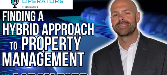 Episode 137: Finding a Hybrid Approach to Property Management with Aaron Ford - Apartments Operators Podcast.