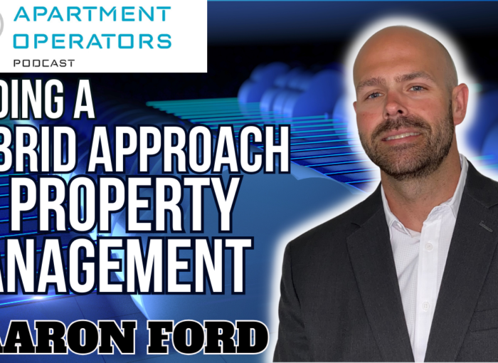 Episode 137: Finding a Hybrid Approach to Property Management with Aaron Ford - Apartments Operators Podcast.